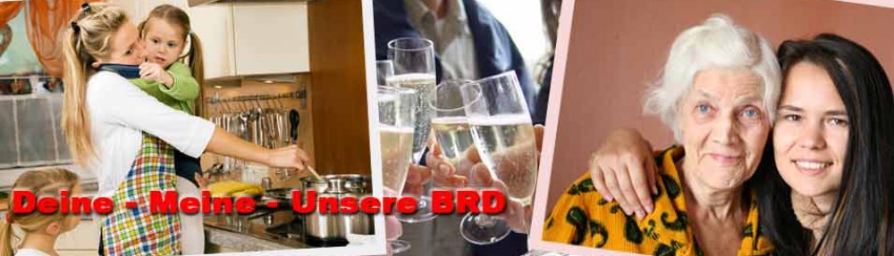 Deine – Meine – Unsere BRD
