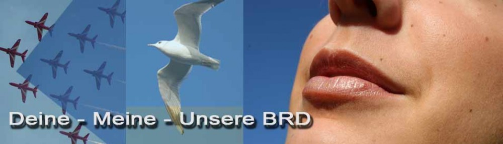 Deine – Meine – Unsere BRD