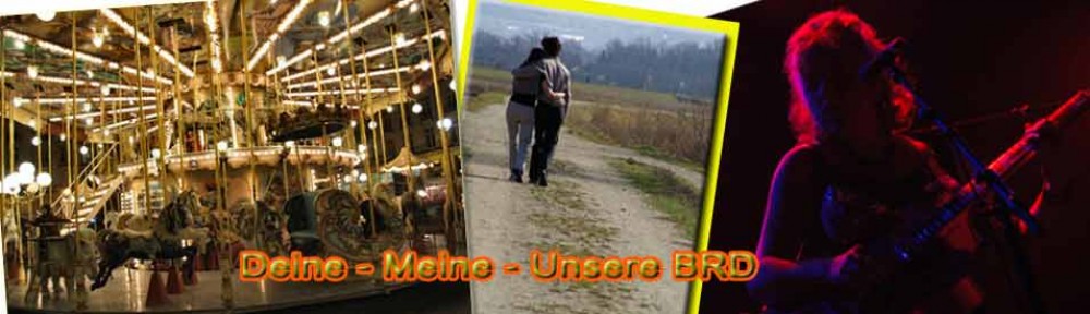 Deine – Meine – Unsere BRD